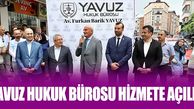 Yavuz Hukuk Bürosu hizmete açıldı