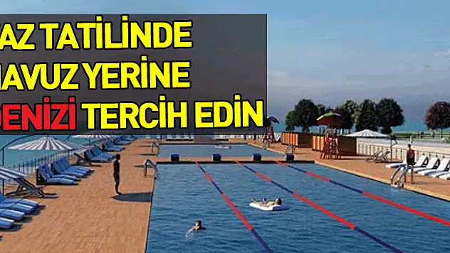'Yaz tatilinde havuz yerine denizi tercih edin'
