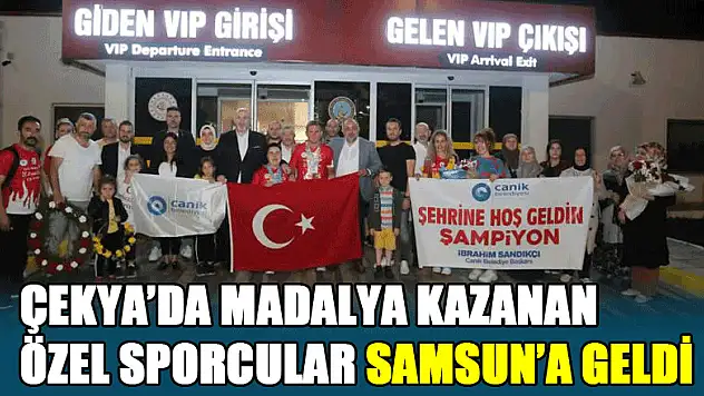 Çekya'da madalya  kazanan özel sporcular Samsun'a geldi