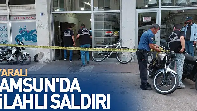 Samsun'da silahlı saldırı: 1 yaralı