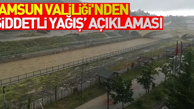 Samsun Valiliği'nden 'şiddetli yağış' açıklaması