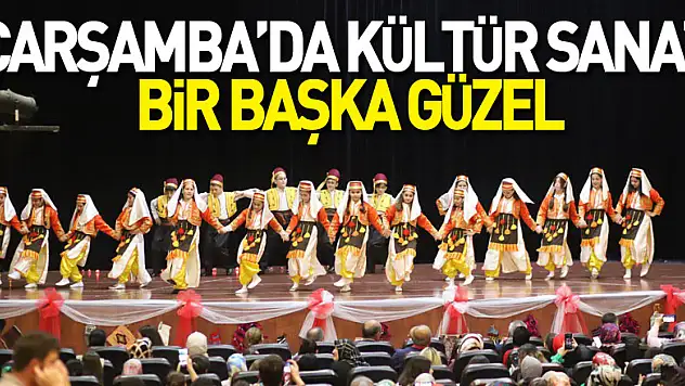 ÇARŞAMBA'DA KÜLTÜR SANAT BİR BAŞKA GÜZEL