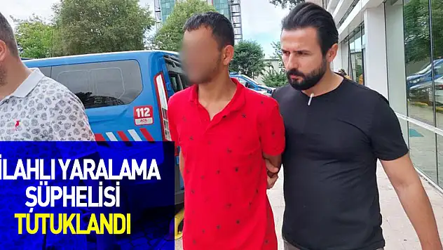 Silahlı yaralama şüphelisi tutuklandı
