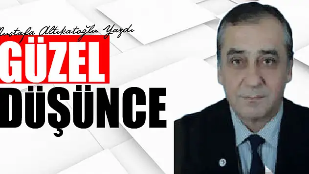 GÜZEL DÜŞÜNCE