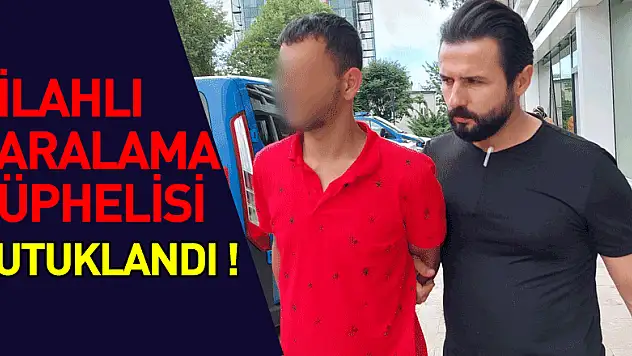 Silahlı yaralama şüphelisi tutuklandı