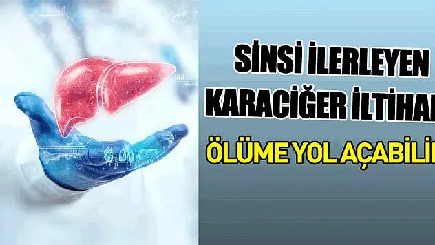Sinsi ilerleyen karaciğer iltihabı NASH ölüme yol açabilir
