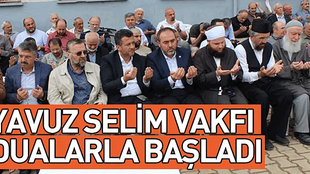 'Yavuz Selim Vakfı Kültür Merkezi' dualarla açıldı
