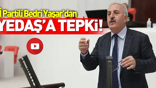 İYİ Partili Bedri Yaşar'dan YEDAŞ'a tepki!