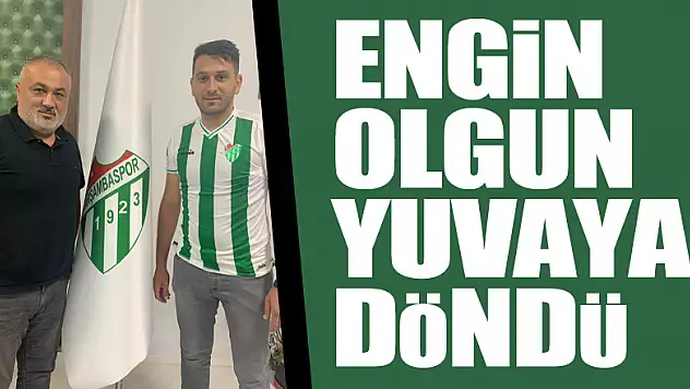 ENGİN OLGUN YUVAYA DÖNDÜ
