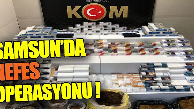 Samsun'da 'Nefes' operasyonu: 86 bin 820 adet makaron ele geçirildi