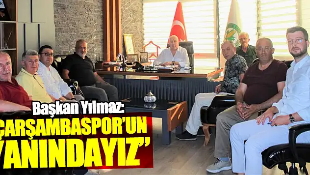 Başkan Yılmaz: 'Çarşambaspor'un yanındayız'