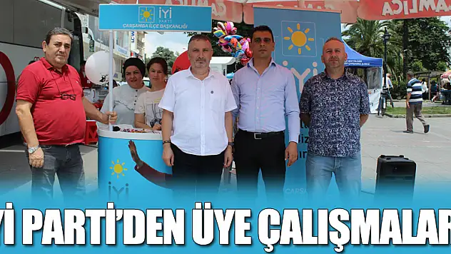 İYİ PARTİ'DEN ÜYE ÇALIŞMALARI