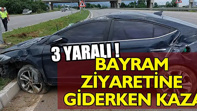 Bayram ziyaretine giderken kaza yaptılar: 3 yaralı