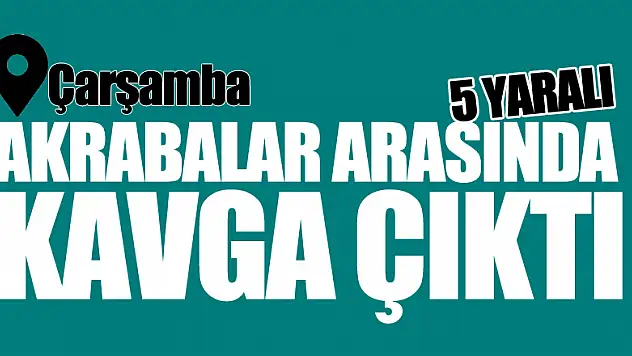 Akrabalar arasında kavga: 5 yaralı