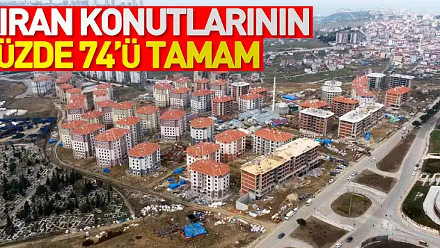 Kıran konutlarının yüzde 74'ü tamam