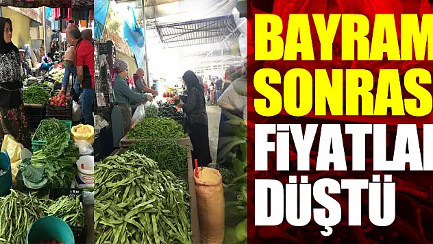 BAYRAM SONRASI FİYATLAR DÜŞTÜ
