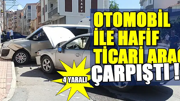 Otomobil ile hafif ticari araç çarpıştı: 4 yaralı