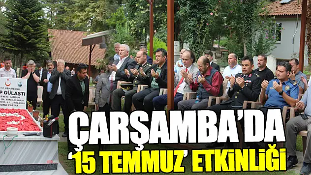 ÇARŞAMBA'DA '15 TEMMUZ' ETKİNLİĞİ