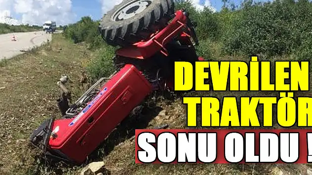 Devrilen traktör sonu oldu