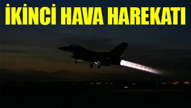 TSK'dan 2. hava harekatı