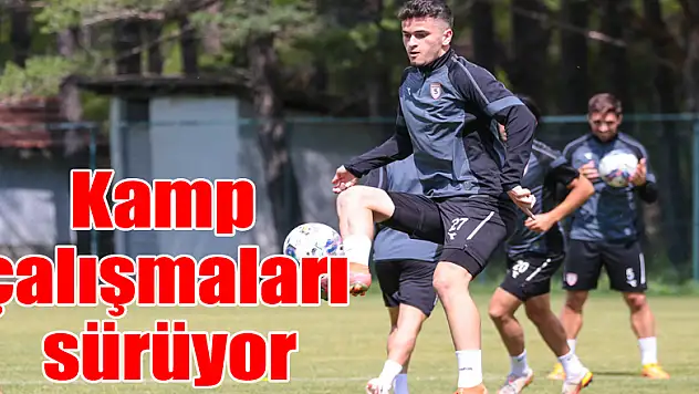 Kamp çalışmaları sürüyor
