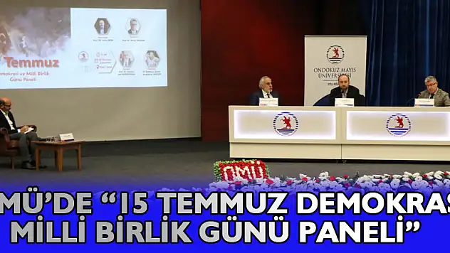 OMÜ'de '15 Temmuz Demokrasi ve Milli Birlik Günü Paneli'