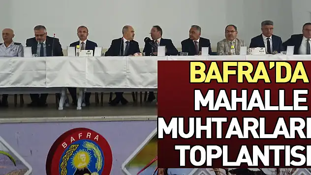 Bafra'da mahalle muhtarları toplantısı