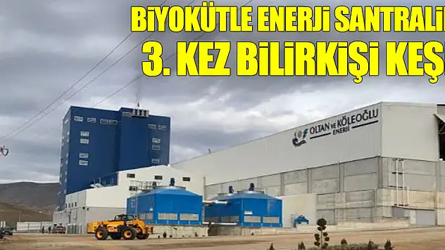 BİYOKÜTLE ENERJİ SANTRALİNE 3. KEZ BİLİRKİŞİ KEŞFİ