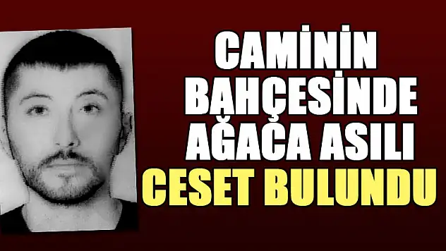 Caminin bahçesinde ağaca asılı bir ceset bulundu