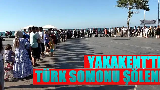 Yakakent'te Türk Somonu Şöleni