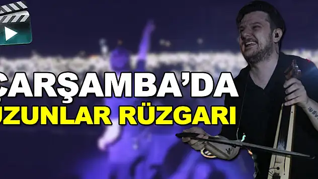 ÇARŞAMBA'DA UZUNLAR RÜZGARI