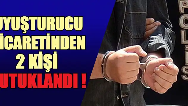 Uyuşturucu ticaretinden 2 kişi tutuklandı