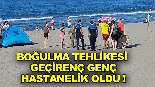 Denizde boğulma tehlikesi geçiren genç hastanelik oldu