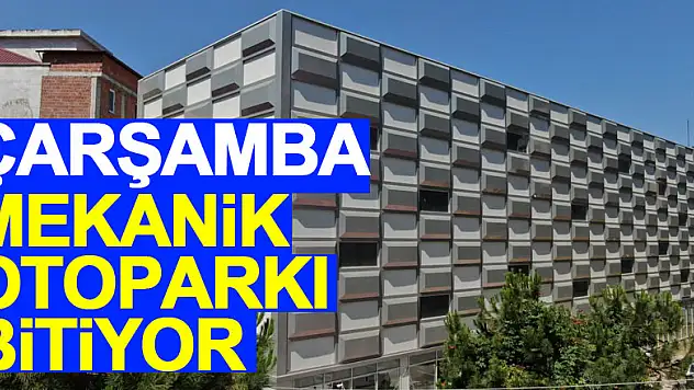 Çarşamba Mekanik Otoparkı da bitiyor