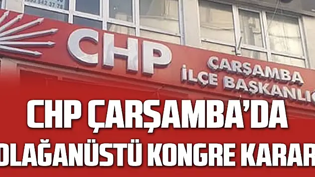 CHP Çarşamba Olağanüstü Kongreye gidiyor