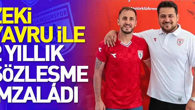 Zeki Yavru ile 2 yıllık sözleşme imzaladı