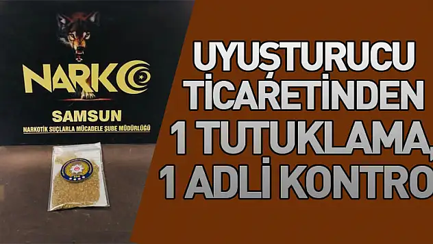 Uyuşturucu ticaretinden 1 tutuklama, 1 adli kontrol