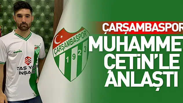 Çarşambaspor Muhammet Çetin'le anlaştı