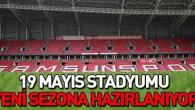 19 Mayıs Stadyumu yeni sezona hazırlanıyor