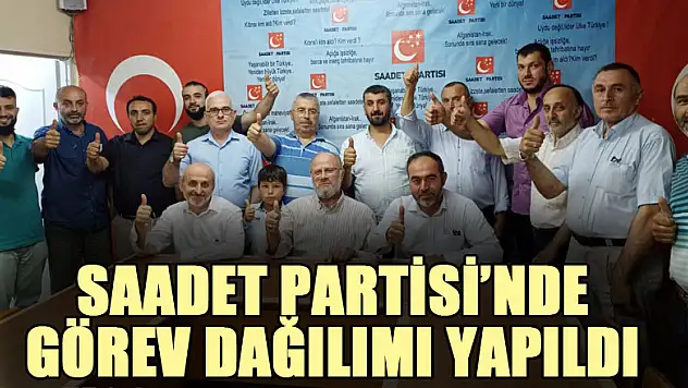 Saadet Partisi'nde görev dağılımı yapıldı