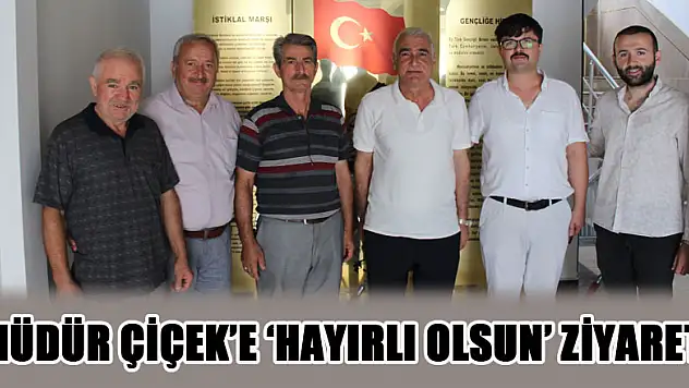 Müdür Çiçek'e 'hayırlı olsun' ziyareti