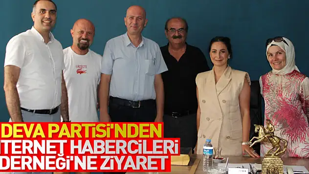 DEVA PARTİSİ'NDEN İNTERNET HABERCİLERİ DERNEĞİ'NE ZİYARET