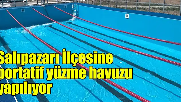 Salıpazarı İlçesine portatif yüzme havuzu yapılıyor