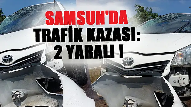Samsun'da trafik kazası: 2 yaralı