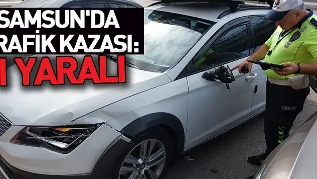 Samsun'da trafik kazası: 1 yaralı