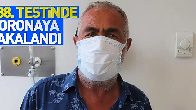 138. testinde koronaya yakalandı