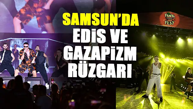 Samsun'da Edis ve Gazapizm rüzgarı