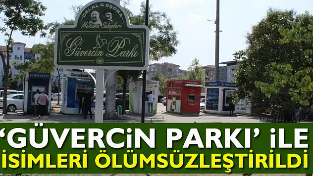 'Güvercin Parkı' ile isimleri ölümsüzleştirildi