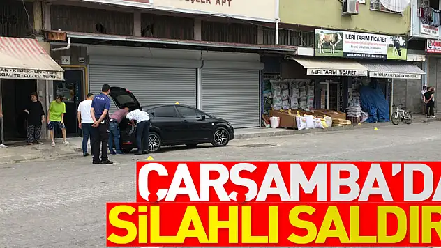 Çarşamba'da silahlı saldırı