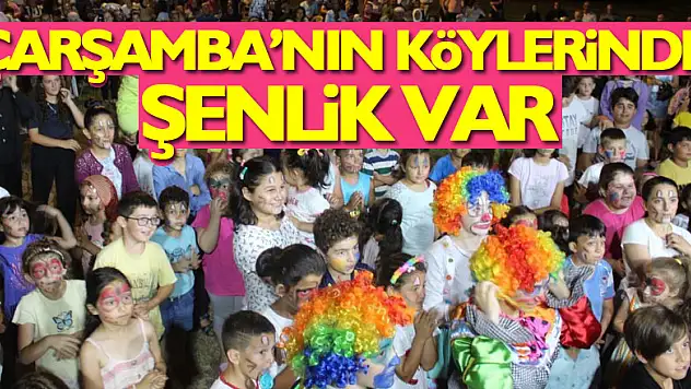 ÇARŞAMBA'NIN KÖYLERİNDE ŞENLİK VAR